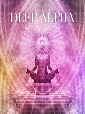 cover image of Deep Alpha--Healing Worlds of Sound